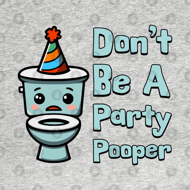 Don't Be A Party Pooper! Cute Toilet Cartoon by Cute And Punny